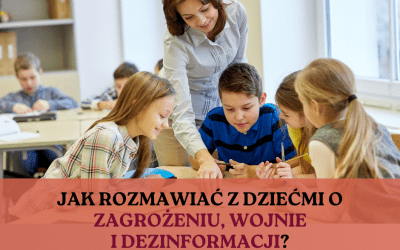 Jak rozmawiać z dziećmi o wojnie i dezinformacji? – ściąga dla nauczycieli