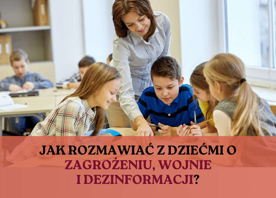 Jak rozmawiać z dziećmi o wojnie i dezinformacji? – ściąga dla nauczycieli