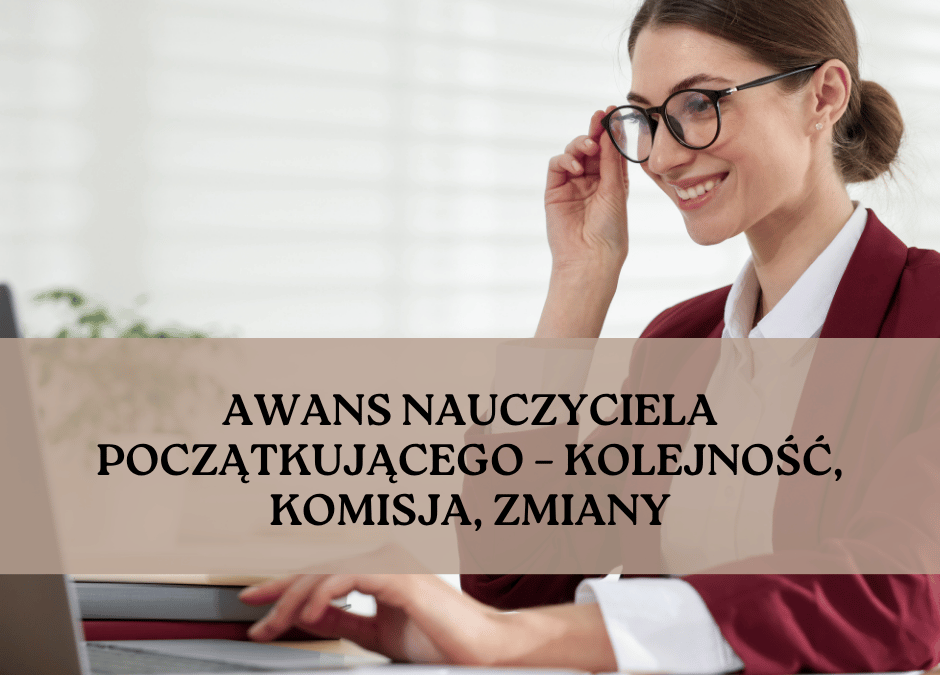 Ocena pracy nauczyciela początkującego po zmianach od 1 września 2025 – dwa porządki, kolejność i skład komisji