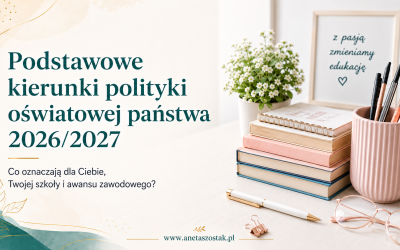 Podstawowe kierunki polityki oświatowej państwa 2026/2027 – co oznaczają dla Ciebie, Twojej szkoły i awansu zawodowego?